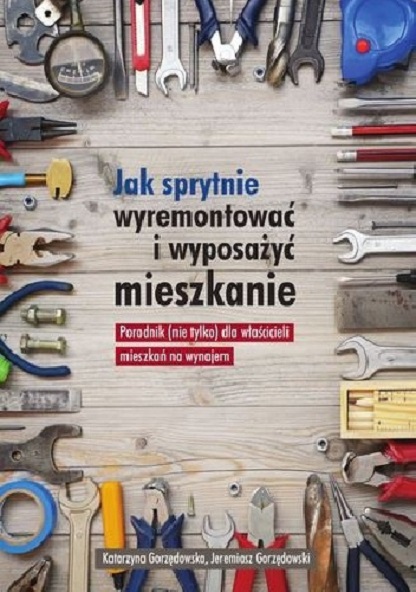 JAK SPRYTNIE WYREMONTOWAĆ I WYPOSAŻYĆ MIESZKANIE